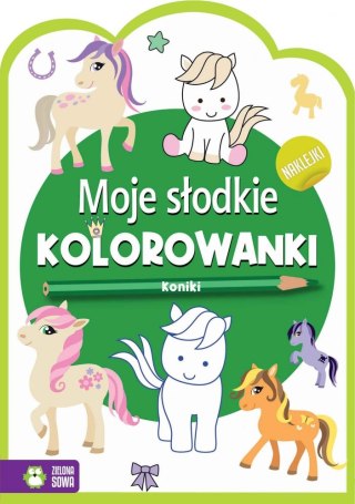 MOJE SŁODKIE KOLOROWANKI. KONIKI WYDAWNICTWO ZIELONA SOWA