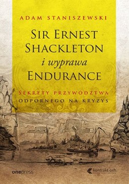 Sir Ernest Shackleton und die Endurance Expedition. Die Geheimnisse krisenresistenter Führung