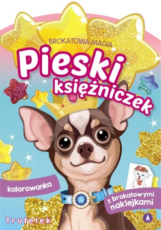 MALOWANKA A4 BROKATOWA MAGIA. PIESKI KSIĘŻNICZEK. TRUFELEK NAKLEJKI SKRZAT 075816 SKRZAT